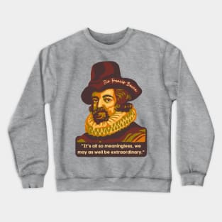 Sir Francis Bacon Portrait and Quote Crewneck Sweatshirt